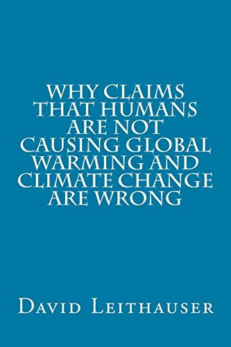 Why Claims That Humans Are Not Causing Global Warming and Climate Change Are Wrong