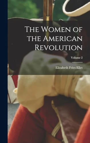 The Women of the American Revolution; Volume 2