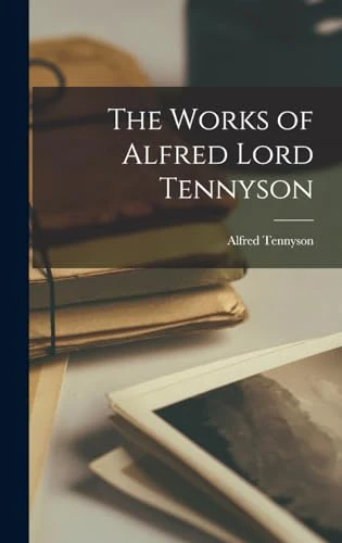 The Works of Alfred Lord Tennyson