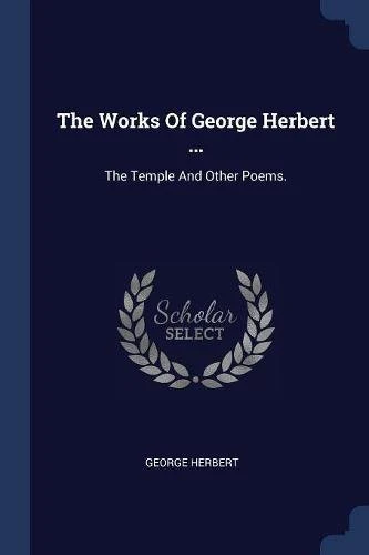 The Works Of George Herbert ...