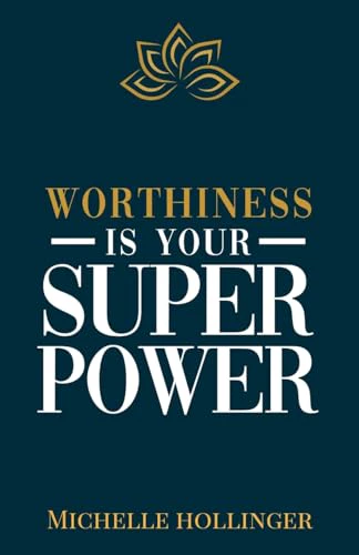 Worthiness is Your Superpower