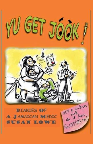 Yu Get Jook! Diaries of a Jamaican Medic